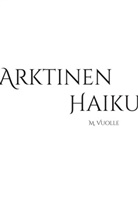 Mikko Vuolle - Arktinen Haiku