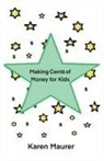 Karen Maurer, Karen M. Maurer - Making Cents of Money For Kids