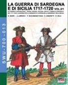 Giancarlo Boeri, Paolo Giacomone Piana, Josè-Luis Mirecki - LA GUERRA DI SARDEGNA E DI SICILIA 1717-1720 vol. 1/2