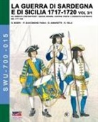 Guglielmo Aimaretti, Giancarlo Boeri, Paolo Giacomone Piana - La guerra di Sardegna e di Sicilia 1717-1720 vol. 3/1