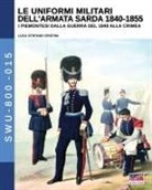 Luca Stefano Cristini, Francesco Gonin, Lorenzo Pedrone - Le uniformi militari dell'armata sarda 1840-1855