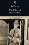 Gary D Hearne Rhodes, Gary D. Hearne Rhodes, RHODES GARY D, Joanna Hearne, Gary D Rhodes, Gary D. Rhodes - Refocus: The Films of Wallace Fox