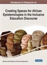 Mbulaheni Obert Maguvhe, Mfundo Mandla Masuku - Handbook of Research on Creating Spaces for African Epistemologies in the Inclusive Education Discourse
