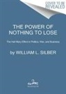 William L Silber, William L. Silber, SILBER WILLIAM - The Power of Nothing to Lose
