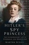 Martha Schad - Hitler's Spy Princess