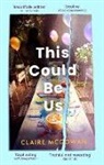 CLAIRE MCGOWAN, Claire McGowan, McGowan Claire - This Could Be Us