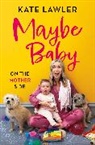 Kate Lawler - Maybe Baby: On the Mother Side