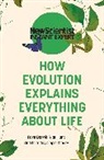 New Scientist - How Evolution Explains Everything About Life