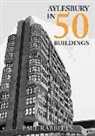 Paul Rabbitts - Aylesbury in 50 Buildings