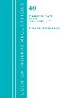 Office of Federal Register (U S, Office Of The Federal Register (U S, Office Of The Federal Register (U.S.) - Code of Federal Regulations, Title 40 Protection of Environment