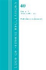 Office of the Federal Register (U S, Office Of The Federal Register (U.S.) - Code of Federal Regulations, Title 40 Protection of the Environment