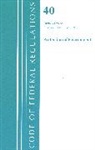 Office Of The Federal Register (U S, Office Of The Federal Register (U.S.) - Code of Federal Regulations, Title 40 Protection of the Environment