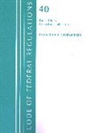 Office Of The Federal Register (U S, Office Of The Federal Register (U.S.) - Code of Federal Regulations, Title 40 Protection of the Environment