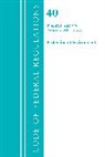 Office Of The Federal Register (U.S.) - Code of Federal Regulations, Title 40 Protection of the Environment