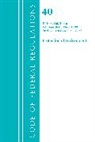 Office Of The Federal Register (U.S.) - Code of Federal Regulations, Title 40 Protection of the Environment