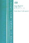 Office Of The Federal Register (U S, Office Of The Federal Register (U.S.) - Code of Federal Regulations, Title 40 Protection of the Environment