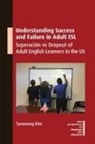 Kim, Taewoong Kim - Understanding Success and Failure in Adult ESL