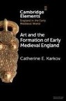 Catherine E. Karkov, Catherine E. (University of Leeds) Karkov - Art and the Formation of Early Medieval England
