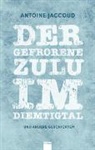 Antoine Jaccoud, Alex Capus, Gerhard Meister, Beat Sterchi - Der gefrorene Zulu im Diemtigtal