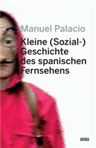 Swantje Göbel, Manuel Palacio, Junkerjü, Marian B. Metzner, Sieglinde Sporrer - Kleine (Sozial-) Geschichte des spanischen Fernsehens