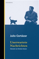 Julio Cortázar, Michi Strausfeld, Christian Hansen, Michi Strausfeld - Unerwartete Nachrichten