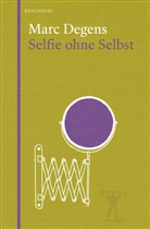 Marc Degens - Selfie ohne Selbst