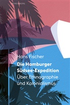 Bettina Beer, Hans Fischer - Die Hamburger Südsee-Expedition