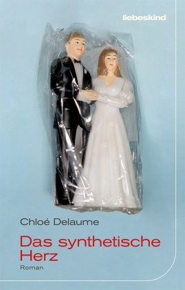 Chloé Delaume, Claudia Steinitz - Das synthetische Herz - Roman
