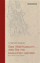 A Kendra Greene, A. Kendra Greene, Stefanie Schäfer - Das Walmuseum, das Sie nie besuchen werden