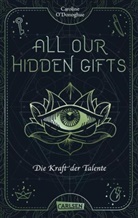 Caroline O'Donoghue - All Our Hidden Gifts - Die Kraft der Talente (All Our Hidden Gifts 2)