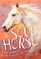 Ruth Rahlff - Soulhorse 3: Mein Traumpferd, der Feuerteufel und Herzen im Galopp