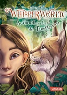 Barbara Rose, Alina Brost - Whisperworld 1: Aufbruch ins Land der Tierflüsterer