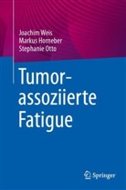 Marku Horneber, Markus Horneber, Stephanie Otto, Joachi Weis, Joachim Weis - Tumorassoziierte Fatigue