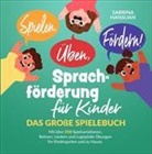 Sabrina Hanslian - Spielen, Üben, Fördern! Sprachförderung für Kinder