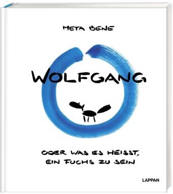  meta bene - Wolfgang - oder was es heißt, ein Fuchs zu sein - Eine lustige Fabel zu Lebensglück und Identität | Eine kluge Bildergeschichte von meta bene - Über Glück, Identität und den Mond