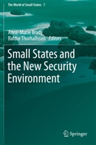Anne-Mari Brady, Anne-Marie Brady, Thorhallsson, Thorhallsson, Baldur Thorhallsson - Small States and the New Security Environment