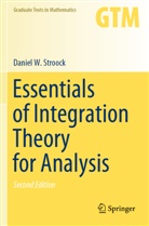 Daniel W Stroock, Daniel W. Stroock - Essentials of Integration Theory for Analysis