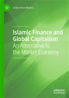 James Simon Watkins - Islamic Finance and Global Capitalism