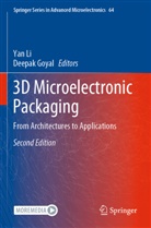 Goyal, Goyal, Deepak Goyal, Ya Li, Yan Li - 3D Microelectronic Packaging
