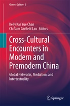 Kelly Kar Yue Chan, Chi Sum Garfield Lau, Kell Kar Yue Chan, Kelly Kar Yue Chan, Sum Garfield Lau, Sum Garfield Lau - Cross-Cultural Encounters in Modern and Premodern China