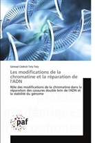 Gémael Cédrick Taty Taty - Les modifications de la chromatine et la réparation de l'ADN