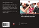 Ajay Kumar - Applications des acides nucléiques en biologie