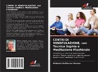 Roberto Guillermo Gomes - CENTRI DI MINDFULAZIONE, con Tecnica Sophia e Meditazione Flashbrain