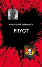 Kim Michael Schrewelius - Frygt