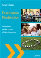 Robert Göstl - Faszination Kinderchor