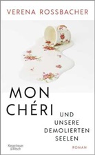 Verena Roßbacher - Mon Chéri und unsere demolierten Seelen