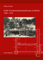 Sabine Kuban - Frühe Eisenbetonkonstruktionen in Berlin, 1880-1918.