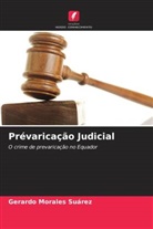 Gerardo Morales Suárez - Prévaricação Judicial
