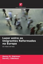 David J. Edelman, Henny N. Edelman - Lazer entre os Imigrantes Reformados na Europa