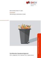 Maren Ann-Kathrin Jakob, Beat Scheubrein, Beate Scheubrein - Food Waste - Wertschätzung von Lebensmitteln im Handel